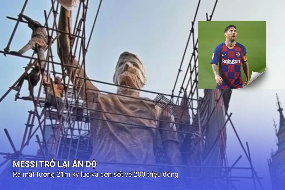 Messi trở lại Ấn Độ: Ra mắt tượng 21m kỷ lục và cơn sốt vé 200 triệu đồng
