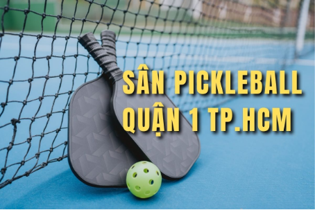 Những sân pickleball Quận 1 tốt nhất và giá tham khảo (Cập nhật mới nhất)