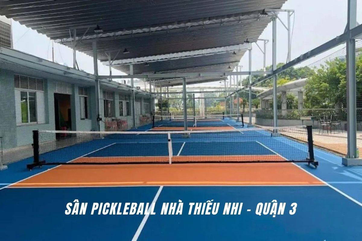 Sân Pickleball Nhà Thiếu Nhi Quận 3