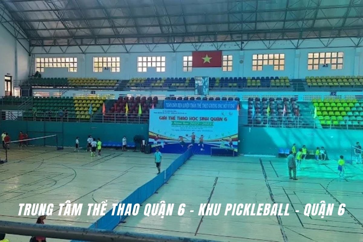 Trung tâm Thể thao Quận 6 – khu pickleball
