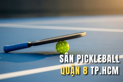 Danh sách sân pickleball Quận 8 chất lượng nhất (Cập nhật mới nhất)
