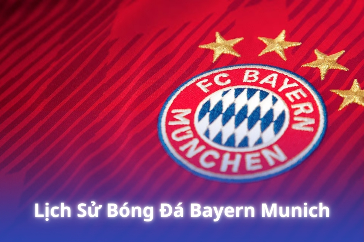 Câu Lạc Bộ Bóng Đá Bayern Munich Ông Vua Thống Trị Bóng Đá Đức Và Châu Âu
