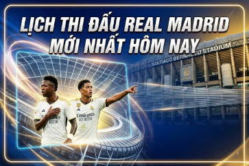 Lịch thi đấu Real Madrid mới nhất hôm nay