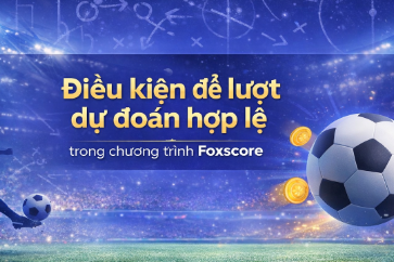 Điều kiện để lượt dự đoán hợp lệ trong chương trình Foxscore
